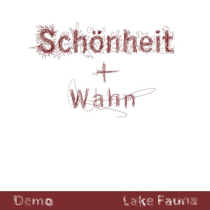 Album-Cover: Lake Fauna – Schönheit & Wahn (Demo)